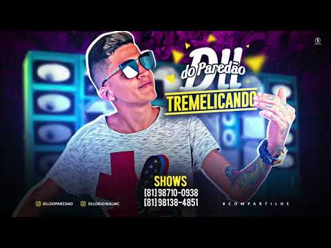 DLL DOS PAREDÕES - TREMELICANDO - MÚSICA NOVA
