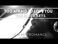The Black Keys - Too Afraid To Love You [Live ...