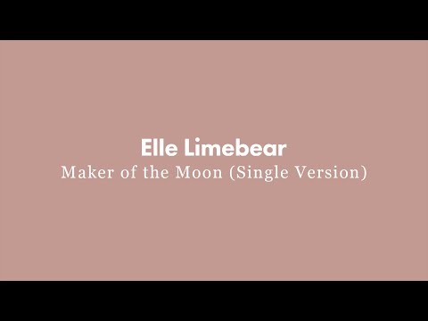 Elle Limebear: Maker of the Moon (Single Version) [Official Audio]