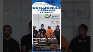 Viral Kisah Guru Ngaji Terlilit Hutang sampai Nekat Curi Hiasan Kubah Masjid senilai Rp 3 Miliar