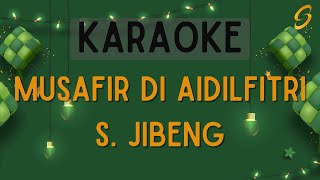 Download lagu S. Jibeng - Musafir Di Aidilfitri [Karaoke] mp3