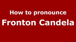 How to pronounce Fronton Candela