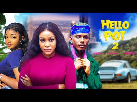 HELLO POT 2 - TIMINI EGBUSON, UCHE MONTANA, FRANCESS NWABUNIKE, MORGAN NWAMBA, TONY AKPOSHIERI