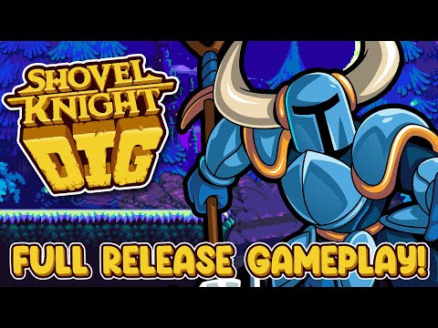 NEW SHOVEL KNIGHT! Full Release Gameplay Look  |  Shovel Knight Dig