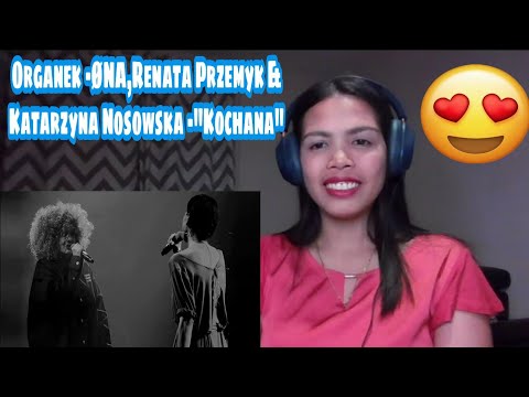 Its MyrnaG REACTS TO Organek -ØNA,Renata Przemyk & Katarzyna Nosowska -"Kochana"(Męskie Granie 2018)