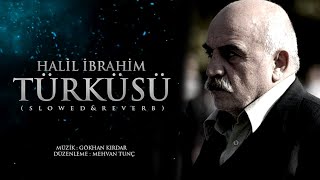 Halil İbrahim türküsü slowed reverb alemdar music