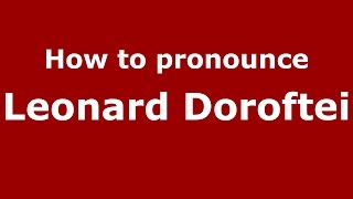 How to pronounce Leonard Doroftei