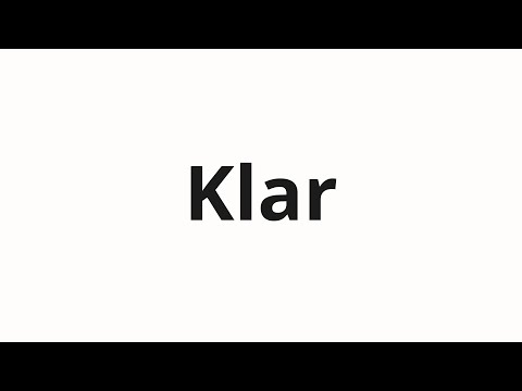 How to pronounce Klar
