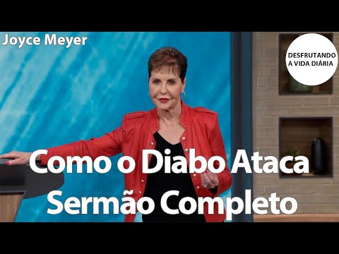Como o Diabo Ataca Sermão Completo | Joyce Meyer