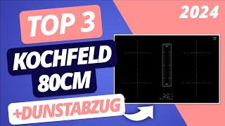 Das BESTE KOCHFELD 80CM MIT DUNSTABZUG 2024 | TOP 3 Modelle im VERGLEICH