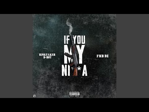 If You My Nigga (feat. FMB DZ)