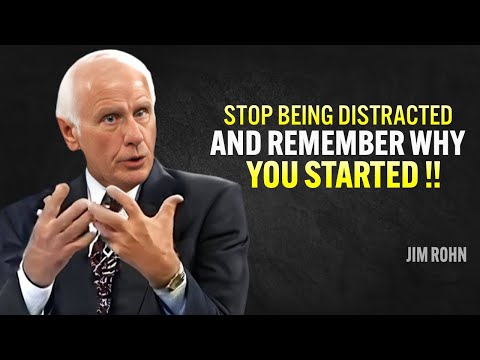 STOP BEING DISTRACTED AND REMEMBER WHY YOU STARTED - Jim Rohn Motivation