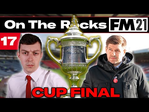 SCOTTISH CUP FINAL | On The Rocks | Football Manager 2021 | #17