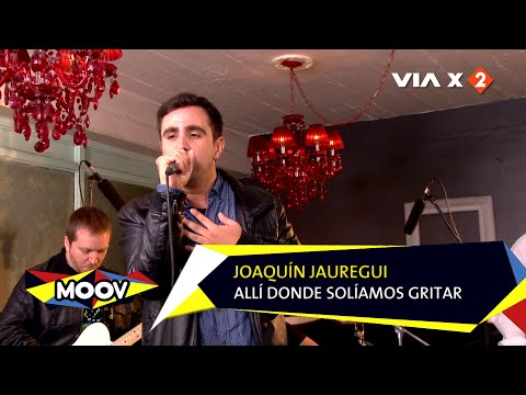 Joaquín Jauregui: "Allí Donde Solíamos Gritar" / MOOV // VIA X
