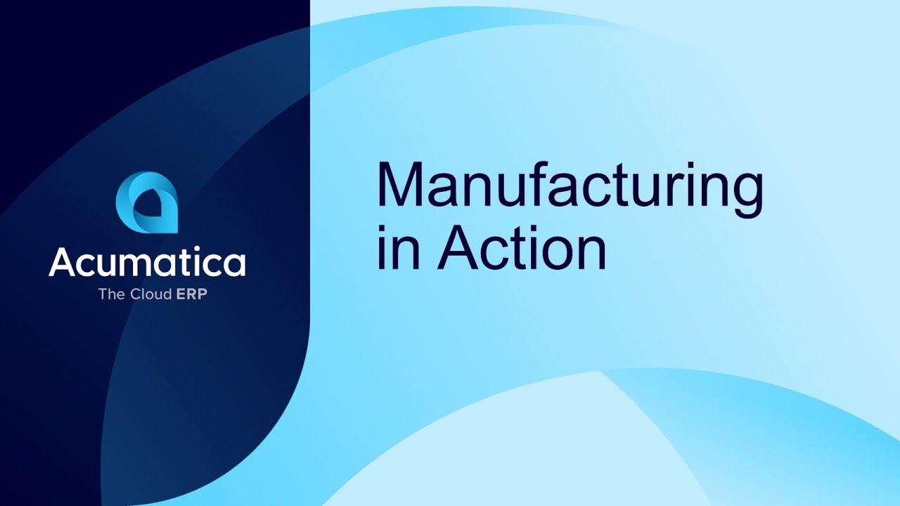 Manufacturing in Action with Acumatica in 2 5 minutes