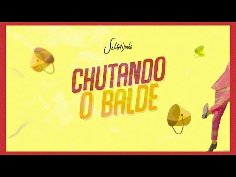 Salgadinho - Chutando O Balde (Lyric Vídeo)
