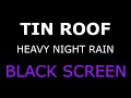 Heavy Rain In The Forest Rain On Tin Roof BLACK SCREEN Rain NO THUNDER Rain Downpour Still Point