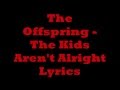 The Offspring   The Kids Aren't Alright Lyrics