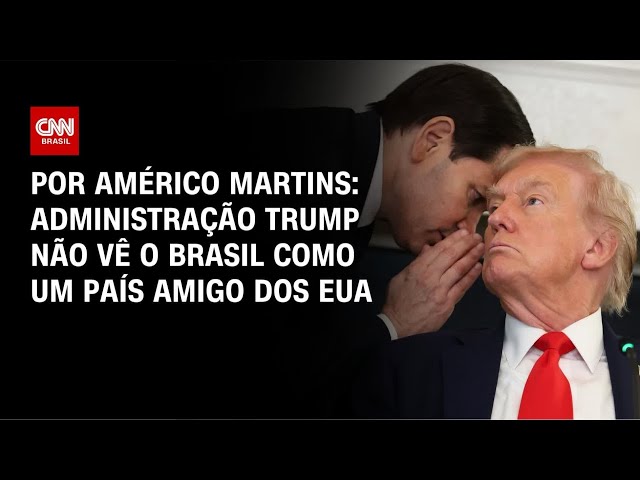 Governo Trump não vê o Brasil como um país amigo dos EUA; veja análise | CNN 360º