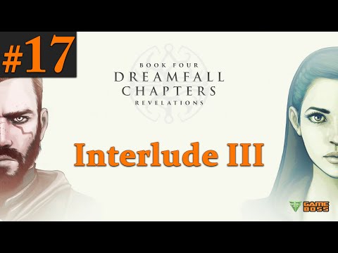 Dreamfall Chapters Gameplay Walkthrough Part 17 (Book 4 - Interlude III) - No Commentary (PC)