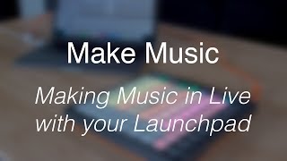 Video thumbnail for Make Music // Making music with your Launchpad MKII by NovationHelp