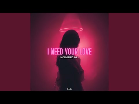 I Need Your Love