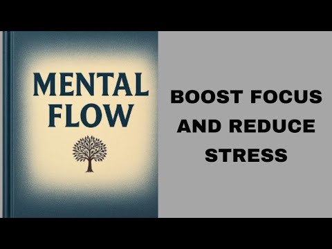 Mental Flow: Boost Focus and Reduce Stress.