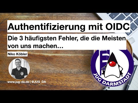 JUG DA - Authentifizierung mit OIDC - und was die Meisten von uns falsch machen