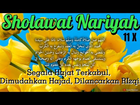 Bacaan Sholawat Nariyah 11X - Segala Hajat Terkabul, Dimudahkan Urusan, Dilancarkan Rizqi
