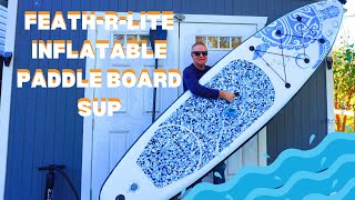 FEATH-R-LITE  Paddle Board REVIEW Easy Inflate and Deflate Very Nice Board