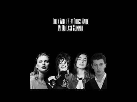 Look What New Rules Made Me Do Last Summer - Shawn Mendes & Taylor Swift & Dua Lipa