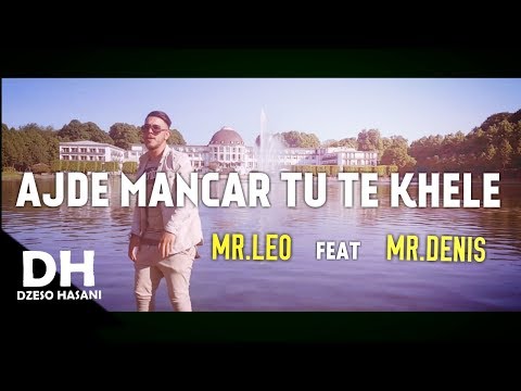 Mr. Leo x Mr. Denis - Ajde Mancar Tu Te Khele (Official Video) 2017 | DH