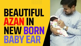 How to Recite Azan in New Born Baby Ear ? - Most Beautiful Azan