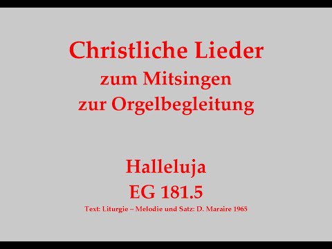 Halleluja EG 181.5 – Halleluja-Ruf Mitsingversion mit Orgelbegleitung und eingeblendetem Text
