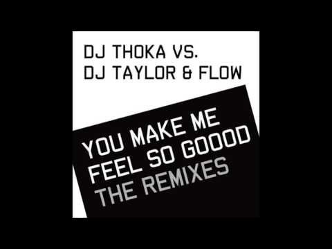 DJ Thoka - You Make Me Feel So Goood! (DJ Taylor & Flow Extended Remix)