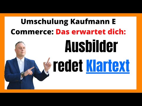 Umschulung Kaufmann E Commerce: Das erwartet dich: ▶Ausbilder redet Klartext