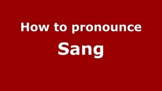 How to pronounce Sang