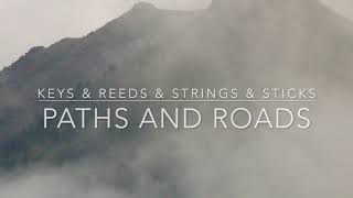 Keys & Reeds & Strings & Sticks: Paths and Roads