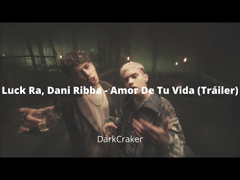 Luck Ra ft. Dani Ribba - Amor De Tu Vida (Tráiler Oficial)