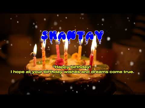Happy Birthday SHANTAY   Happy Birthday Song   Birthday Wishes   Birthday Party