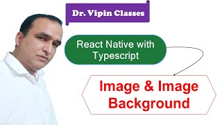 Image and Background Image in React Native Typescript #7 | Dr Vipin Classes