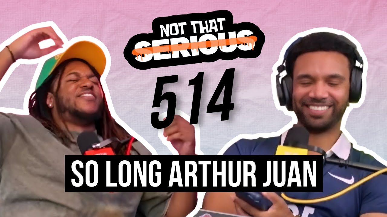 Episode 514: So Long Arthur Juan