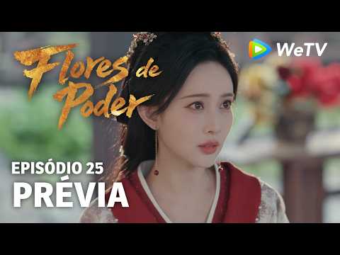 Prévia Episódio 25｜Flores do Poder (Blossoms of Power) | Meng Ziyi & He Yu | WeTV Portuguese