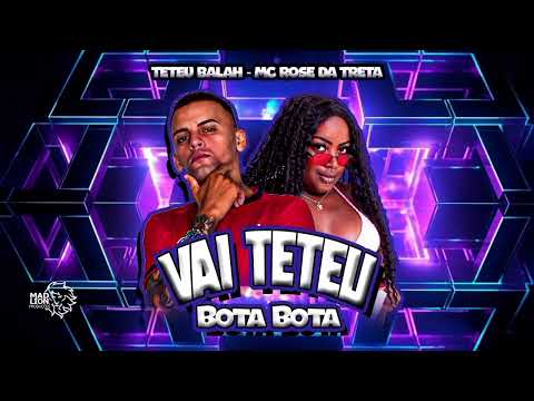 Teteu Balah FEAT MC ROSE DA TRETA - VAI TETEU BOTA BOTA (TETEU NA BASE)