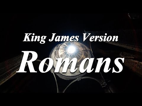 45 - Romans - The Holy Bible - King James Version