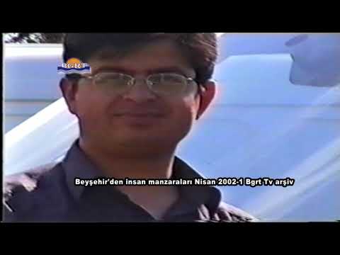 Beyşehir'den insan manzaraları Nisan 2002 1 Bgrt Tv arşiv
