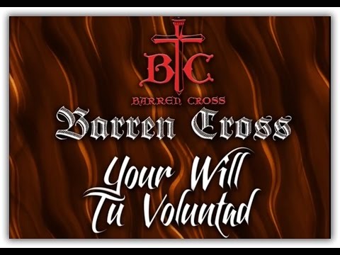 Barren Cross - Your Will, Tu Voluntad (subtitles English and Spanish) Subtitulos en español