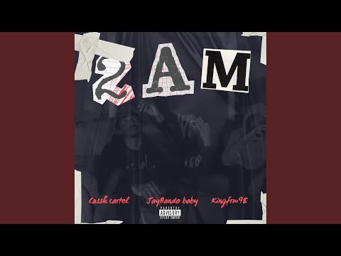 2AM (feat. Cassh Cartel & Kingfrom98)
