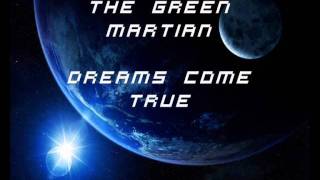 The Green Martian - Dreams Come True