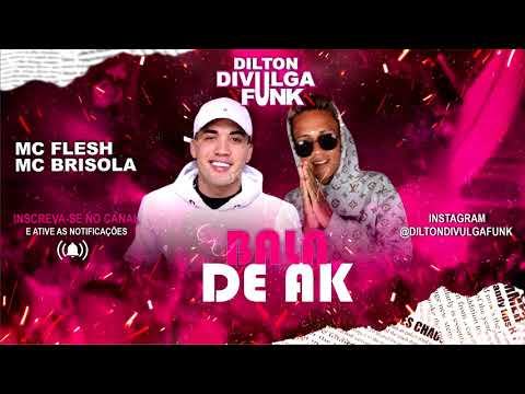 BALA DE AK - BREGA FUNK - DILTON DIVULGA FUNK